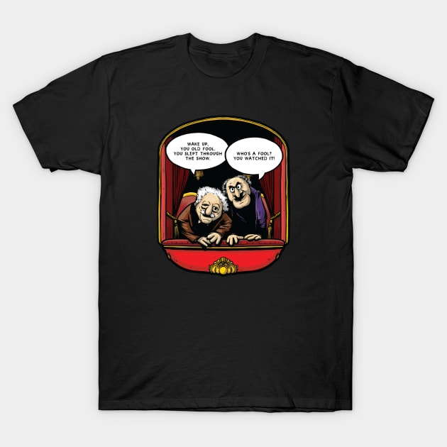 Statler and Waldorf (Wake Up) T-Shirt by Baddest Shirt Co.